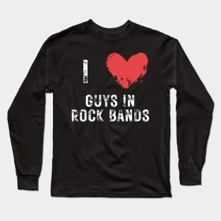 I Heart Guys in Rock Bands Long Sleeve T-Shirt